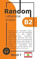 Random Lebanese Arabic B2 (Book 1) 