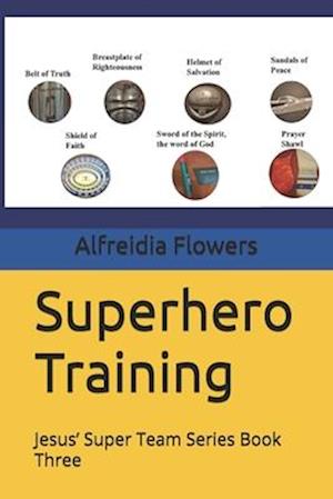 Superhero Training : Jesus' Super Team Series Book Three