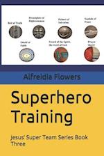 Superhero Training : Jesus' Super Team Series Book Three 