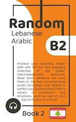 Random Lebanese Arabic B2 (Book 2) 