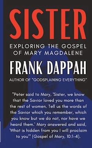 Sister: Exploring The Gospel of Mary Magdalene