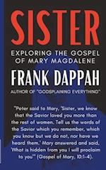 Sister: Exploring The Gospel of Mary Magdalene 