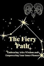 The Fiery Path: Embracing Aries Wisdom and Empowering Your Inner Pioneer 