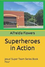 Superheroes in Action: Jesus' Super Team Series Book Four 