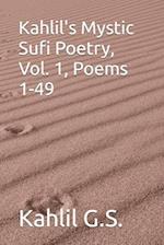 Kahlil's Mystic Sufi Poetry, Vol. 1, Poems 1-49