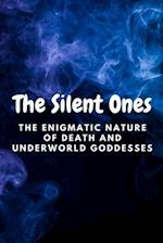 The Silent Ones: The Enigmatic Nature of Death and Underworld Goddesses 