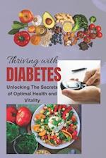 Thriving With Diabetes: Unlocking The Secrets of Optimal Health and Vitality 
