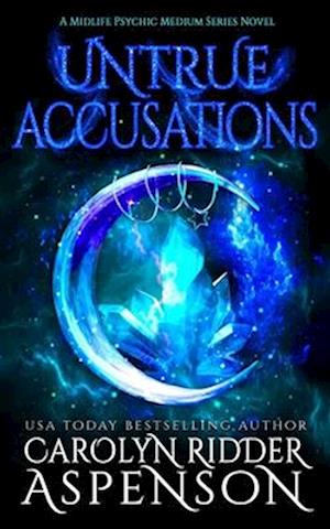 Untrue Accusations : A Midlife Psychic Medium Series Novel