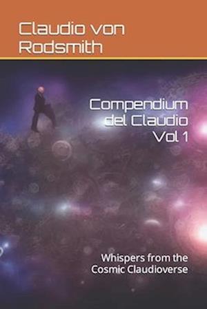 Compendium del Claudio Vol 1: Whispers from the Cosmic Claudioverse