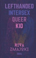 Lefthanded Intersex Queer Kid: A Memoir of Limitations 
