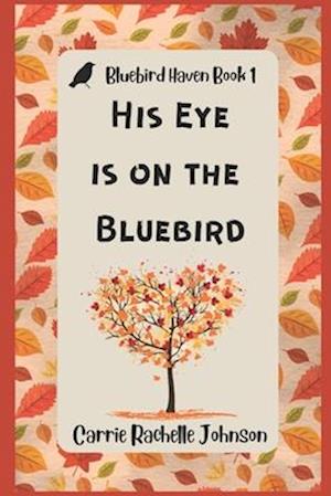 His Eye is on the Bluebird