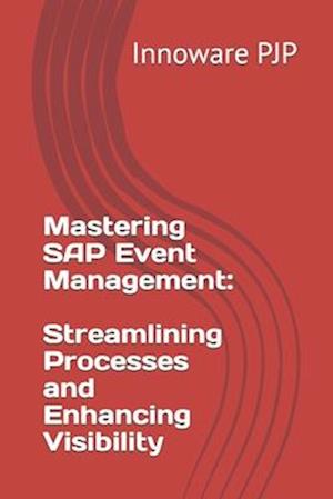 Mastering SAP Event Management: Streamlining Processes and Enhancing Visibility