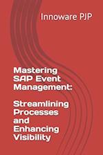 Mastering SAP Event Management: Streamlining Processes and Enhancing Visibility 