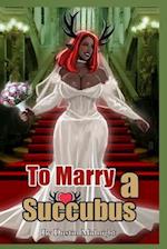 To Marry a Succubus 