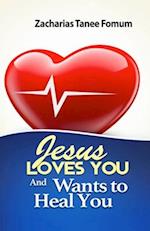 Jesus Loves You And Wants to Heal You 