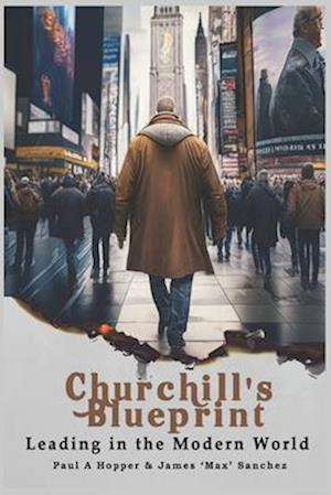 Churchill's Blueprint: Leading in the Modern World