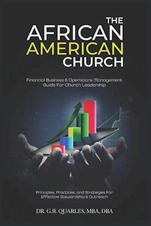 The African American Church: Financial Business & Operations Management Guide For Church Leadership