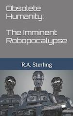 Obsolete Humanity: The Imminent Robopocalypse 