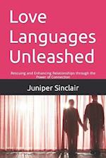 Love Languages Unleashed: Rescuing and Enhancing Relationships through the Power of Connection 