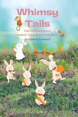 Whimsy Tails: Tales of Enchanted Animal Adventures at Bedtime