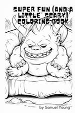 Super fun (and a little scary) coloring book: 24 monsters, ghosts and witches for kids to color 