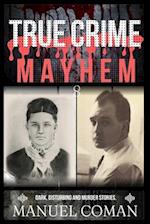 True Crime Mayhem Episodes 8: Dark, Disturbing and Murder stories. 