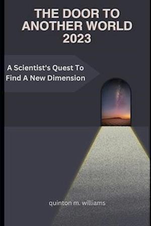 The Door to Another World 2023: A Scientist's Quest To Find A New Dimension