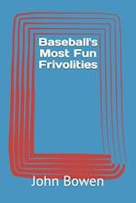 Baseball's Most Fun Frivolities 
