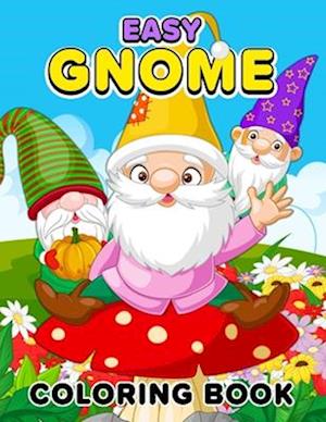 Easy Gnome coloring book: Enjoyable and Relaxing Gnome Coloring Book for Beginners
