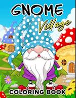 Gnome Village coloring book: Explore the Magical World of Gnomes in this Coloring Book 