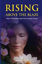 Rising Above the Blaze: Mom's Navigating Anger for Personal Growth 