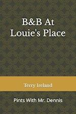 B&B At Louie's Place : Pints With Mr. Dennis 