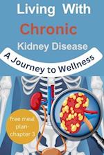 Living with Chronic Kidney Disease : A Journey to Wellness 