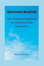 Discovering Mauritius: The Ultimate Guidebook for Adventure and Relaxation 