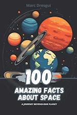 100 Amazing Facts about Space: A Journey Beyond Our Planet 