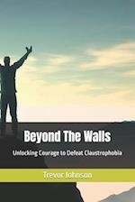 Beyond The Walls: Unlocking Courage to Defeat Claustrophobia 