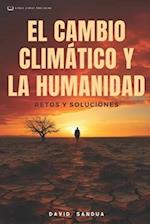 El Cambio Climático Y La Humanidad