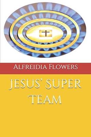 Jesus' Super Team