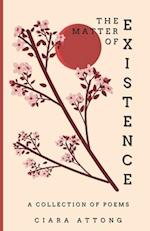 The Matter of Existence: A Collection of Poems 