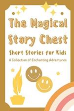 The Magical Story Chest: Short Stories for Kids | A Collection of Enchanting Adventures 