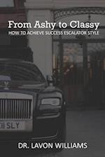 From Ashy to Classy: How to Achieve Success Escalator Style 