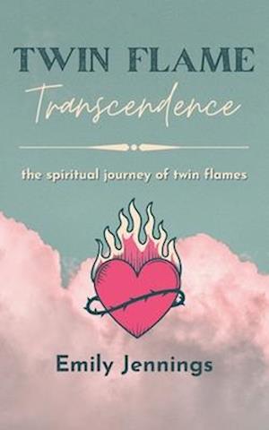 Twin Flame Transcendence: The spiritual journey of twin flames