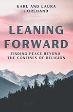 Leaning Forward: Finding Peace Beyond the Confines of Religion 