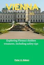 VIENNA TRAVEL GUIDE 2023: Exploring Vienna's hidden treasures, including safety tips 