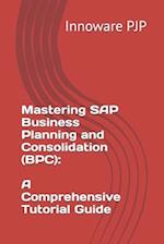 Mastering SAP Business Planning and Consolidation (BPC): A Comprehensive Tutorial Guide 