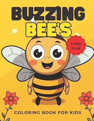 Buzzing Bees: A Fun and Easy Coloring Book for Kids & Large Print For Easy Coloring: For Ages 4-8