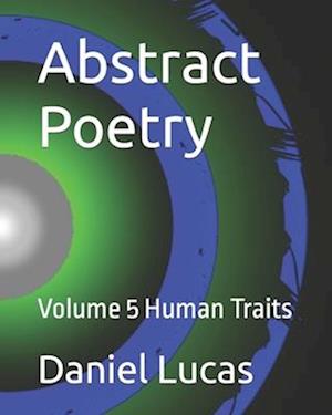 Abstract Poetry : Volume 5 Human Traits