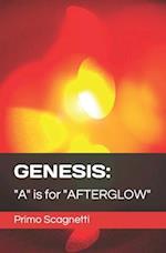 GENESIS: "A" is for "AFTERGLOW" 