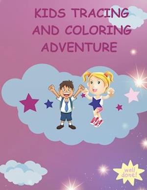 KIDS TRACING AND COLORING ADVENTURE : A fun-filled journey of creativity and learning