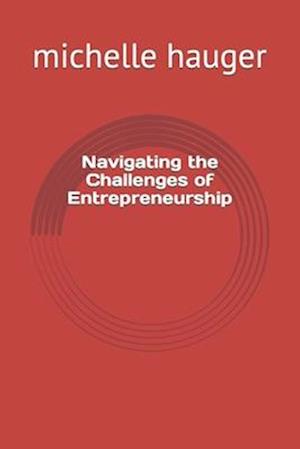 Navigating the Challenges of Entrepreneurship